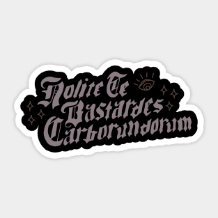 Don't Let the Bastards Grind You Down Sticker